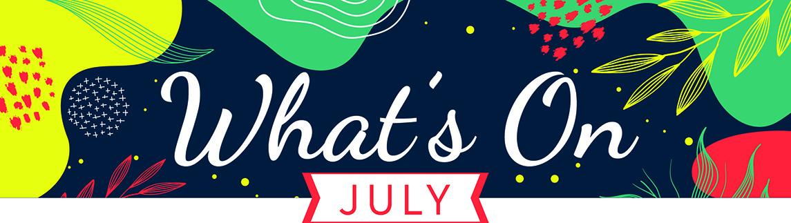 What's on in July