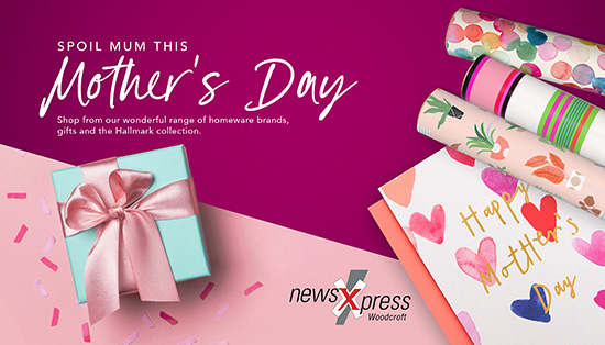 Spoil mum this Mother's Day - NewsXpress Woodcroft